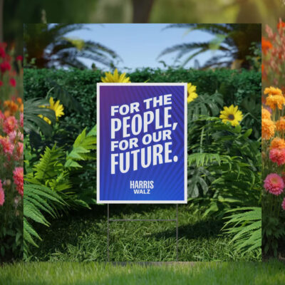 Harris Walz For The People, For Our Future Harris Yard Sign