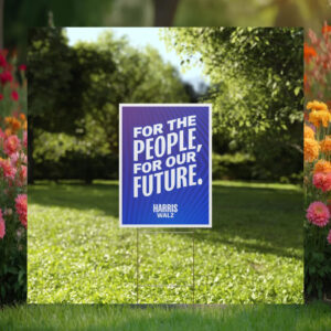 Harris Walz For The People, For Our Future Harris Yard Sign