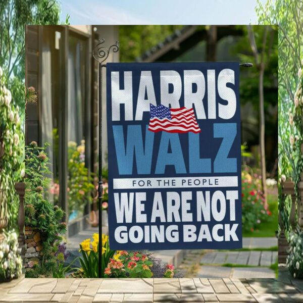 Harris Walz For The People We Are Not Going Back 2024 Flags