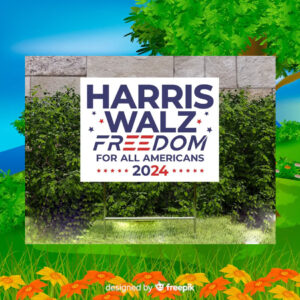 Harris Walz Freedom For All Americans 2024 Yard Sign