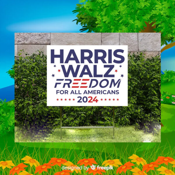 Harris Walz Freedom For All Americans 2024 Yard Sign