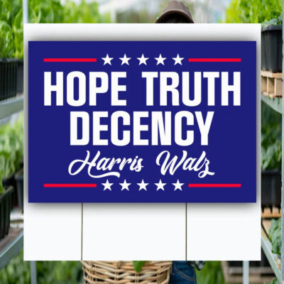 Harris Walz Hope Truth Decency 2024 Yard Sign