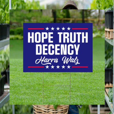 Harris Walz Hope Truth Decency 2024 Yard Sign