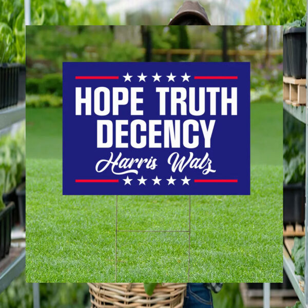 Harris Walz Hope Truth Decency 2024 Yard Sign