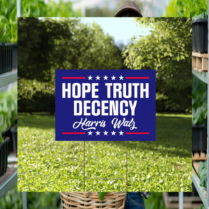 Harris Walz Hope Truth Decency 2024 Yard Sign