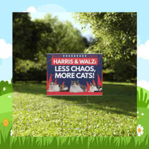 Harris & Walz: Less Chaos, More Cats Yard Sign
