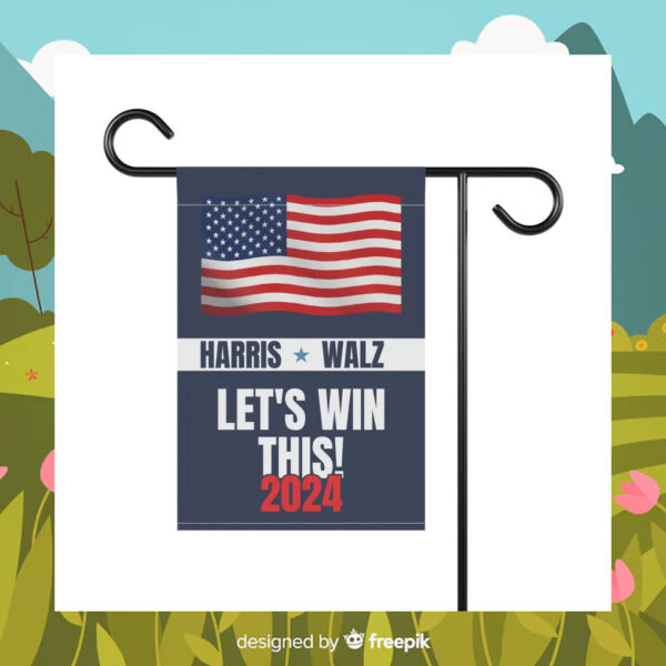 Harris Walz Let's Win This 2024 Election Flag