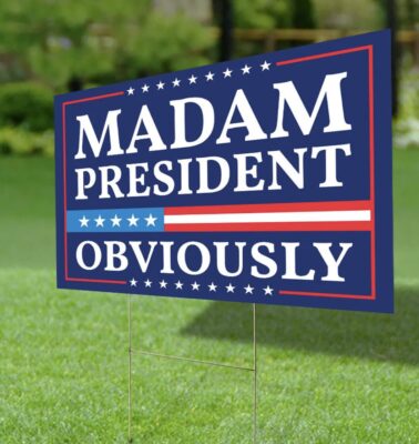 Harris Walz Madam President 2024 Obviously Yard Sign