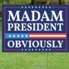 Harris Walz Madam President 2024 Obviously Yard Sign