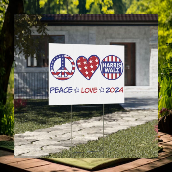 Harris Walz Peace Love 2024 Election Yard Sign