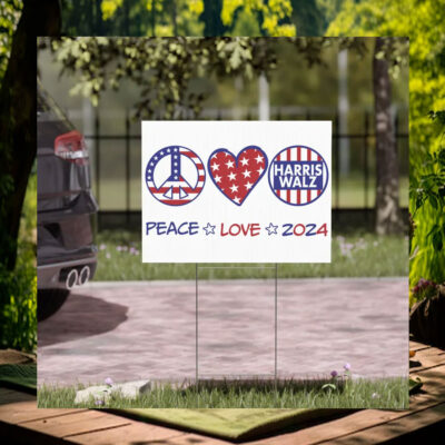 Harris Walz Peace Love 2024 Election Yard Sign