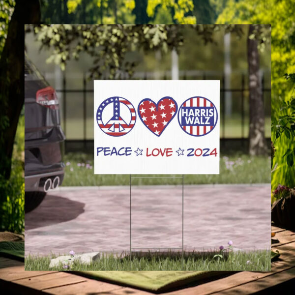 Harris Walz Peace Love 2024 Election Yard Sign