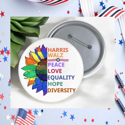 Harris Walz Peace Love Equality Hope Diversity Button