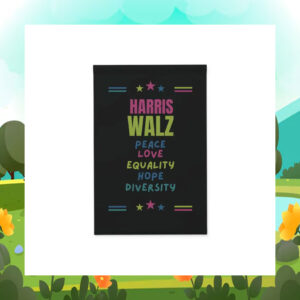 Harris Walz Peace Love Equality Hope Diversity Flags