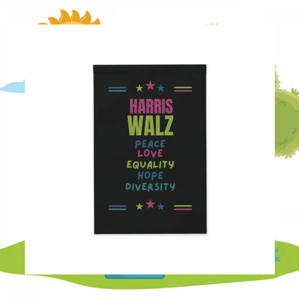 Harris Walz Peace Love Equality Hope Diversity Garden Flags