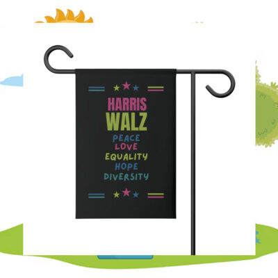 Harris Walz Peace Love Equality Hope Diversity Garden Flags