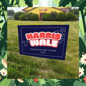 Harris Walz Putting The Ope In Hope 2024 Yard Sign