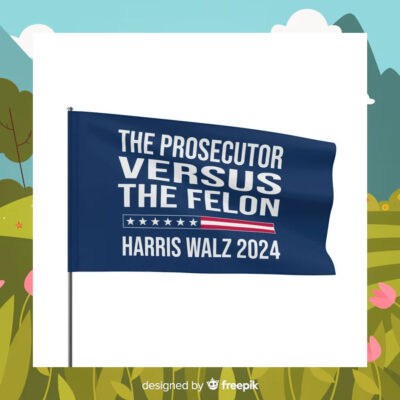 Harris Walz The Prosecutor Versus The Felon Flag