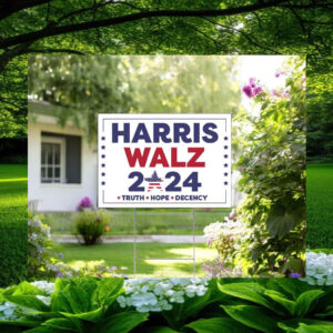 Harris Walz Truth Hope Decency Yard Signs