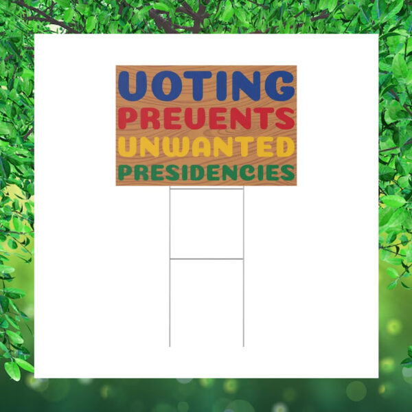 Harris Walz Voting Prevents Unwanted Presidencies Yard Sign