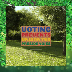 Harris Walz Voting Prevents Unwanted Presidencies Yard Sign