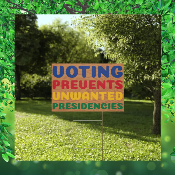 Harris Walz Voting Prevents Unwanted Presidencies Yard Sign