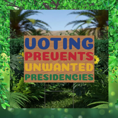 Harris Walz Voting Prevents Unwanted Presidencies Yard Sign