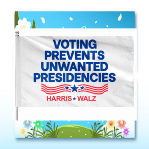 Harris Walz Voting Prevents Unwated Presidencies Flag