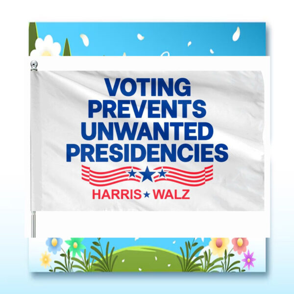 Harris Walz Voting Prevents Unwated Presidencies Flag