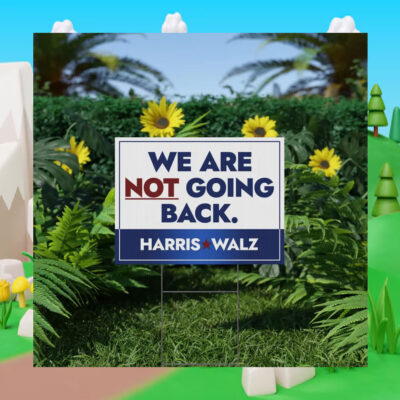 Harris Walz We Are Not Going Back Plastic Yard Sign