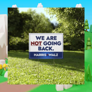 Harris Walz We Are Not Going Back Plastic Yard Sign