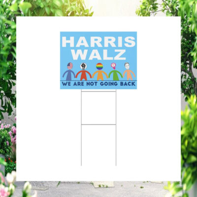Harris Walz We Are Not Going Back Yard Sign