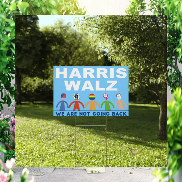 Harris Walz We Are Not Going Back Yard Sign
