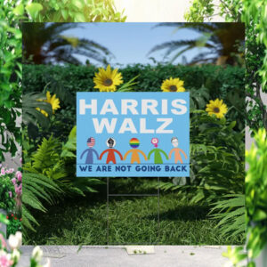 Harris Walz We Are Not Going Back Yard Sign