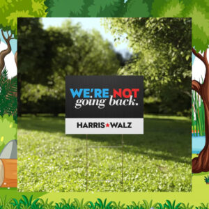 Harris Walz We're Not Going Back 2024 Plastic Yard Sign