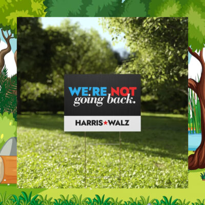 Harris Walz We're Not Going Back 2024 Plastic Yard Sign
