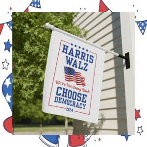 Harris Walz We're Not Going Back Choose Democracy 2024 Flag