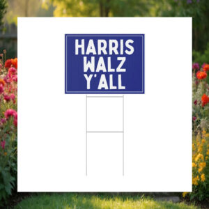 Harris Walz Y'all 2024 Yard Sign