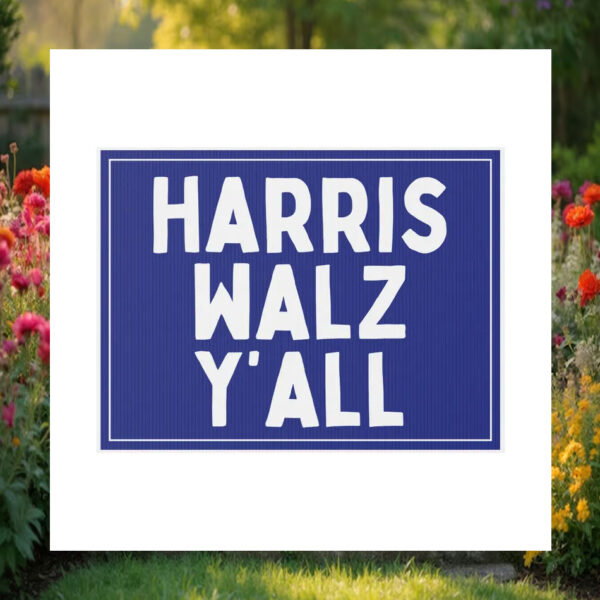 Harris Walz Y'all 2024 Yard Sign