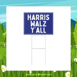 Harris Walz Y'all 2024 Yard Signs