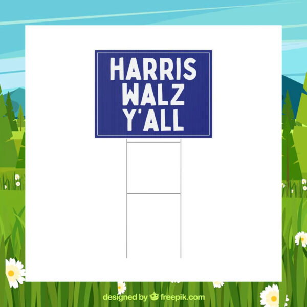 Harris Walz Y'all 2024 Yard Signs
