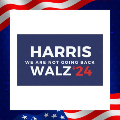 Harris We Are Not Going Back Walz 24 Election Car Magnet
