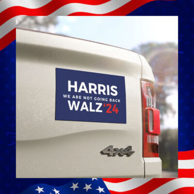Harris We Are Not Going Back Walz 24 Election Car Magnet