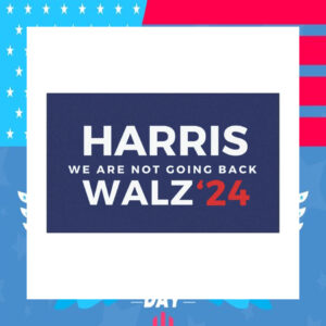 Harris We Are Not Going Back Walz Car Magnets