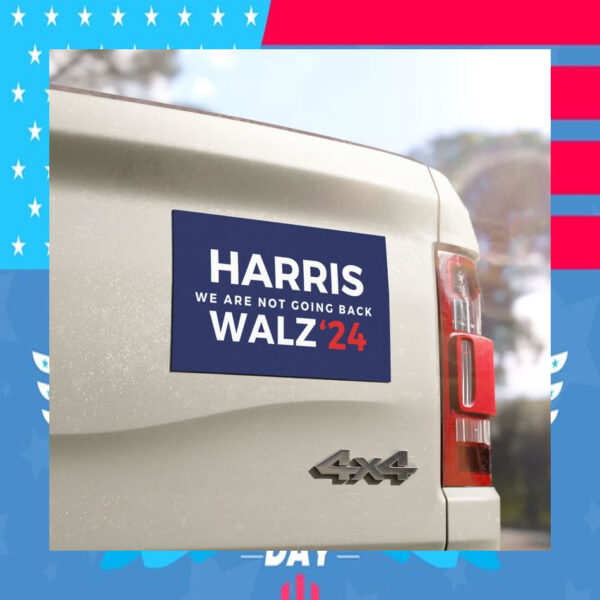 Harris We Are Not Going Back Walz Car Magnets