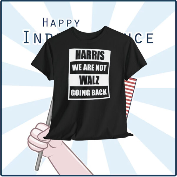 Harris We Are Not Walz Going Back Shirt