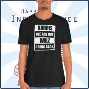 Harris We Are Not Walz Going Back Shirt