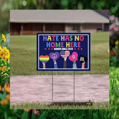 Hate Has No Home Here Harris Walz 2024 Yard Signs