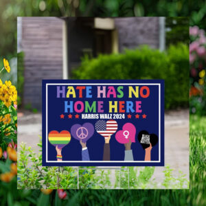 Hate Has No Home Here Harris Walz 2024 Yard Signs