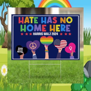 Hate Has No Home Here Harris Walz Yard Signs